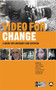 Video for Change (A How-To Guide on Using Video in Advocacy and Acti) by Sam Gregory, Gillian Caldwell, Ronit Avni, Thomas Harding, 9780745324128