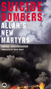 Suicide Bombers (Allah's New Martyrs) by Farhad Khosrokhavar, David Macey, 9780745322834