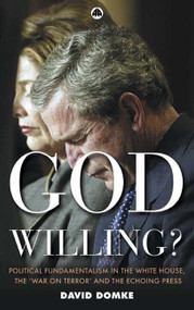 God Willing (Political Fundamentalism in the White House, the ') by David Domke, 9780745323053