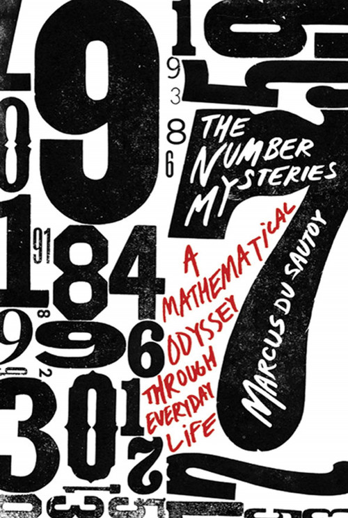 The Number Mysteries (A Mathematical Odyssey through Everyday Life) by Marcus du Sautoy, 9780230113848