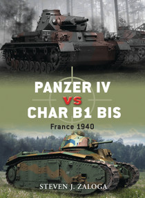 Panzer IV vs Char B1 bis (France 1940) by Steven J. Zaloga, Richard Chasemore, 9781849083782