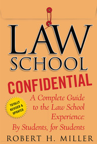 Law School Confidential (A Complete Guide to the Law School Experience: By Students, for Students) by Robert H. Miller, 9780312605117
