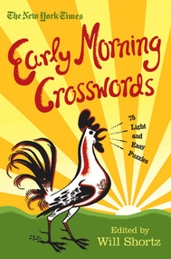 The New York Times Early Morning Crosswords (75 Light and Easy Puzzles) by The New York Times, Will Shortz, 9780312588403