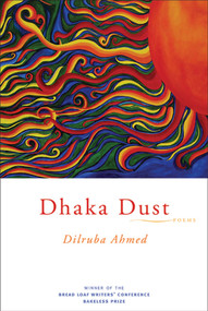 Dhaka Dust (Poems) by Dilruba Ahmed, 9781555975890