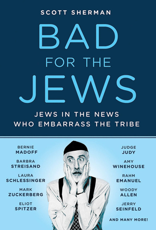 Bad for the Jews by Scott Sherman, 9780312668457