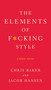 The Elements of F*cking Style (A Helpful Parody) by Chris Baker, Jacob Hansen, 9780312583774