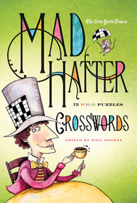 The New York Times Mad Hatter Crosswords (75 Wild Puzzles) by The New York Times, Will Shortz, 9780312588472