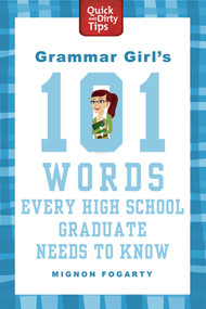 Grammar Girl's 101 Words Every High School Graduate Needs to Know by Mignon Fogarty, 9780312573454