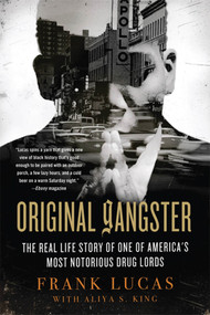 Original Gangster (The Real Life Story of One of America's Most Notorious Drug Lords) by Frank Lucas, Aliya S. King, 9780312571641