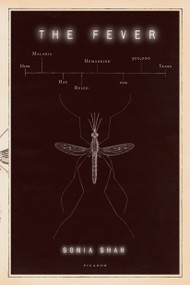 The Fever (How Malaria Has Ruled Humankind for 500,000 Years) by Sonia Shah, 9780312573010
