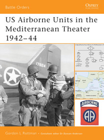 US Airborne Units in the Mediterranean Theater 1942-44 by Gordon L. Rottman, 9781841769202