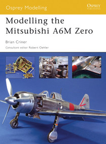 Modelling the Mitsubishi A6M Zero by Brian Criner, Robert Oehler, 9781841768663