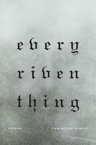 Every Riven Thing (Poems) by Christian Wiman, 9780374533069