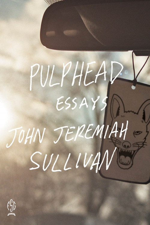 Pulphead (Essays) by John Jeremiah Sullivan, 9780374532901