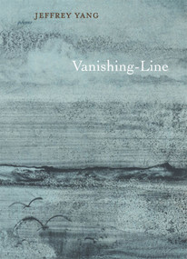 Vanishing-Line (Poems) by Jeffrey Yang, 9781555975944