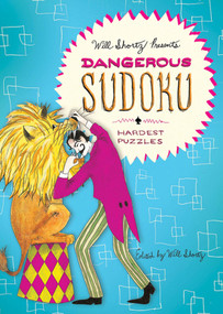 Will Shortz Presents Dangerous Sudoku: 200 Very Hard Puzzles by Will Shortz, Will Shortz, 9780312640279