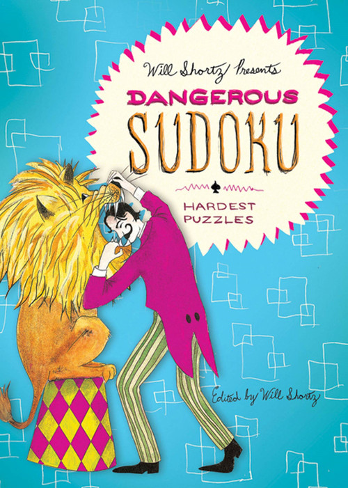 Will Shortz Presents Dangerous Sudoku: 200 Very Hard Puzzles by Will Shortz, Will Shortz, 9780312640279