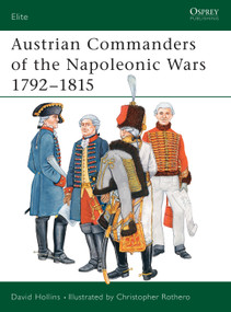Austrian Commanders of the Napoleonic Wars 1792-1815 by David Hollins, Christopher Rothero, 9781841766645