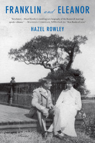 Franklin and Eleanor (An Extraordinary Marriage) by Hazel Rowley, 9780312610630