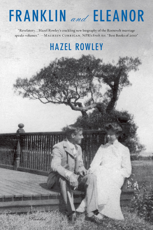 Franklin and Eleanor (An Extraordinary Marriage) by Hazel Rowley, 9780312610630