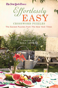 The New York Times Effortlessly Easy Crossword Puzzles (The Easiest Puzzles from The New York Times) by The New York Times, Will Shortz, 9780312645458