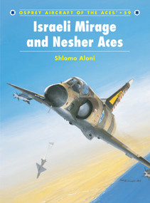 Israeli Mirage III and Nesher Aces by Shlomo Aloni, Mark Styling, Mark Postlethwaite, 9781841766539