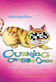The New York Times Cunning Crosswords (75 Challenging Puzzles) by The New York Times, Will Shortz, 9780312645434