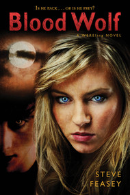 Blood Wolf (Wereling Book #3) by Steve Feasey, 9780312653521