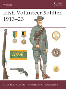Irish Volunteer Soldier 1913-23 by Gerry White, Brendan O'Shea, Bill Younghusband, 9781841766850