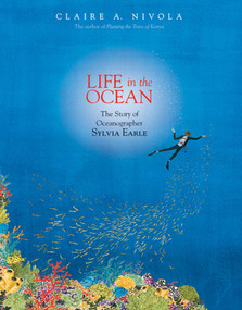 Life in the Ocean (The Story of Oceanographer Sylvia Earle) by Claire A. Nivola, Claire A. Nivola, 9780374380687