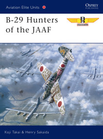 B-29 Hunters of the JAAF by Koji Takaki, Henry Sakaida, Mark Styling, 9781841761619