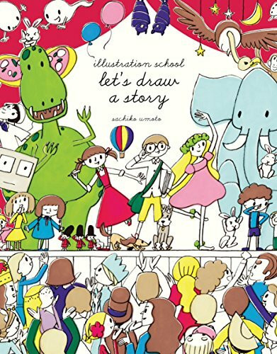 Illustration School: Let's Draw a Story by Sachiko Umoto, 9781631590931