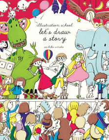 Illustration School: Let's Draw a Story by Sachiko Umoto, 9781631590931