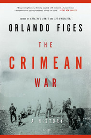 The Crimean War (A History) by Orlando Figes, 9781250002525