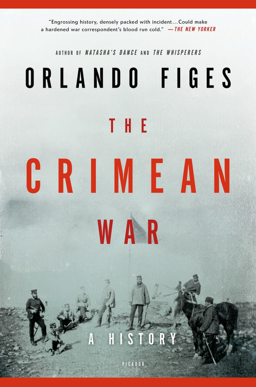 The Crimean War (A History) by Orlando Figes, 9781250002525
