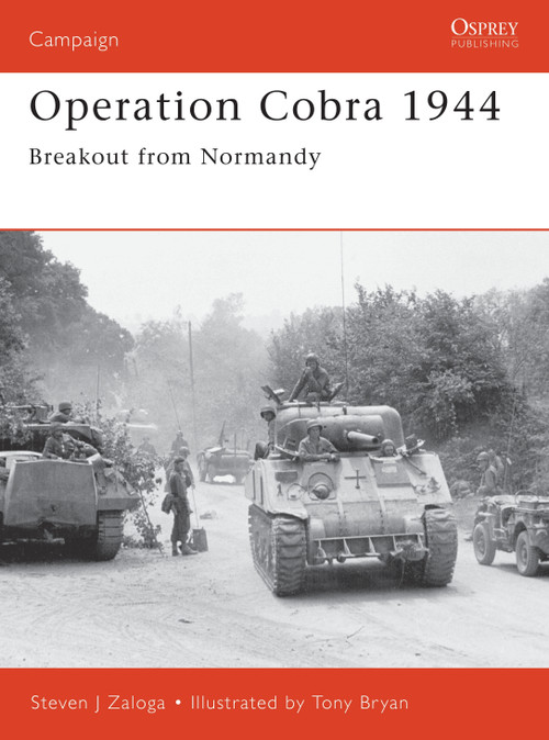 Operation Cobra 1944 (Breakout from Normandy) by Steven J. Zaloga, Tony Bryan, 9781841762968