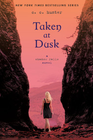 Taken at Dusk (A Shadow Falls Novel) by C. C. Hunter, 9780312624699