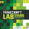 Unofficial Minecraft Lab for Kids (Family-Friendly Projects for Exploring and Teaching Math, Science, History, and Culture Through Creative Building) by John Miller, Chris Fornell Scott, 9781631591174