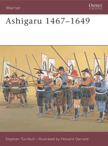 Ashigaru 1467-1649 by Stephen Turnbull, Howard Gerrard, 9781841761497