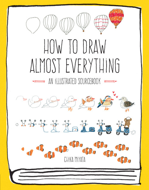 How to Draw Almost Everything (An Illustrated Sourcebook) by Chika Miyata, 9781631591402