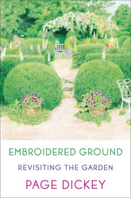Embroidered Ground (Revisiting the Garden) by Page Dickey, William Atherton, 9780374533199