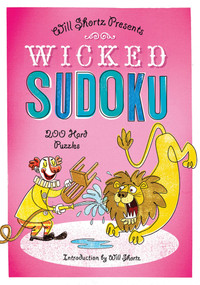 Will Shortz Presents Wicked Sudoku (200 Hard Puzzles) by Will Shortz, Will Shortz, 9781250003973