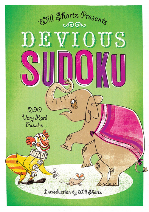 Will Shortz Presents Devious Sudoku (200 Very Hard Puzzles) by Will Shortz, Will Shortz, 9781250003980