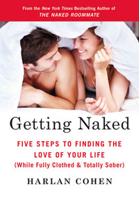 Getting Naked (Five Steps to Finding the Love of Your Life (While Fully Clothed & Totally Sober)) by Harlan Cohen, 9780312611781