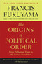The Origins of Political Order (From Prehuman Times to the French Revolution) by Francis Fukuyama, 9780374533229