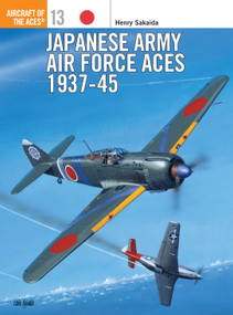 Japanese Army Air Force Aces 1937-45 by Henry Sakaida, Iain Wyllie, Mike Chappell, Mark Styling, 9781855325296