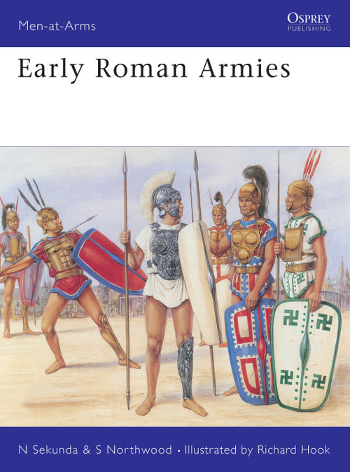 Early Roman Armies by Nicholas Sekunda, Simon Northwood, Richard Hook, 9781855325135