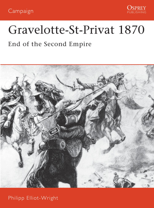 Gravelotte-St-Privat 1870 (End of the Second Empire) by Philipp Elliot-Wright, 9781855322868