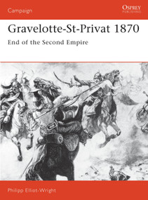 Gravelotte-St-Privat 1870 (End of the Second Empire) by Philipp Elliot-Wright, 9781855322868