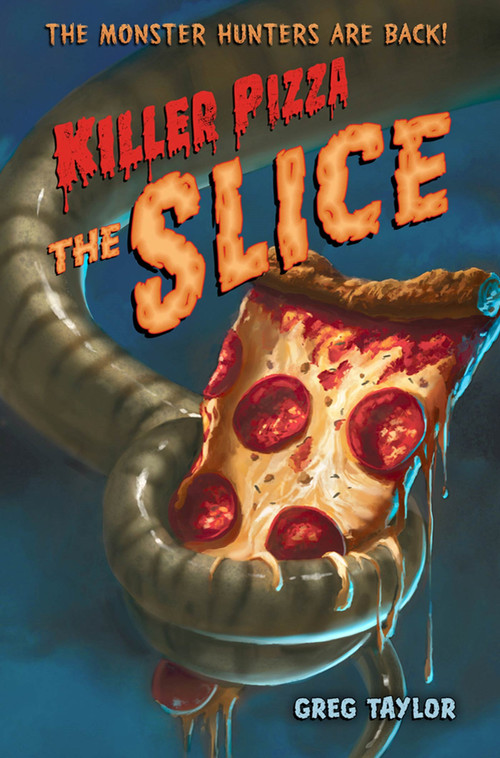 Killer Pizza: The Slice by Greg Taylor, 9781250004789